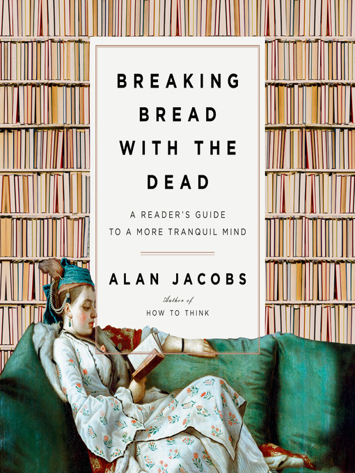 Title details for Breaking Bread with the Dead by Alan Jacobs - Available